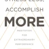 Stress Less, Accomplish More