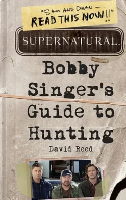 Supernatural: Bobby Singer's Guide to Hunting