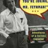 "Surely You're Joking, Mr. Feynman!": Adventures of a Curious Character