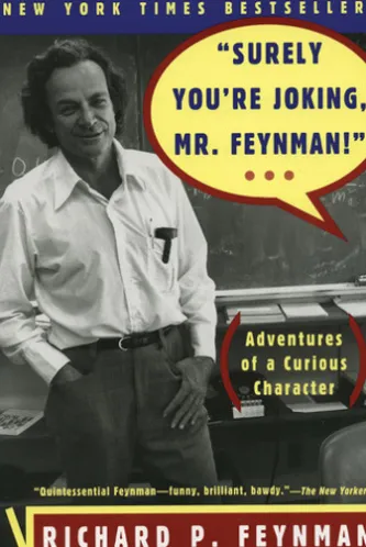 "Surely You're Joking, Mr. Feynman!": Adventures of a Curious Character