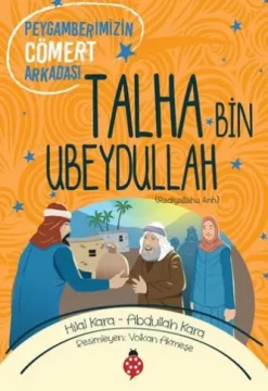 Talha Bin Ubeydullah-Peygamberimizin Cömert Arkadaşı