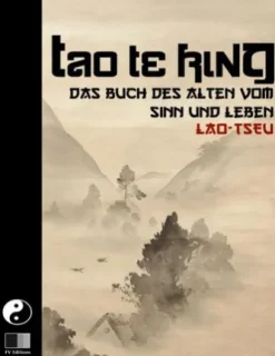 Tao Te King. Das Buch des Alten vom Sinn und Leben.