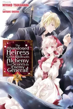 The Abandoned Heiress Gets Rich with Alchemy and Scores an Enemy General! Volume 2