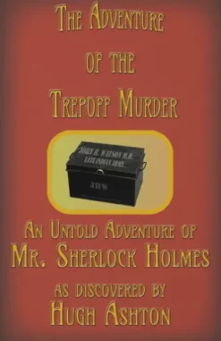 The Adventure of the Trepoff Murder: An Untold Adventure of Mr. Sherlock Holmes