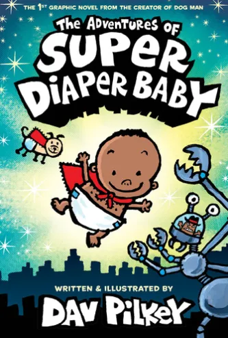 The Adventures of Super Diaper Baby: Color Edition (From the Creator of Dog Man)