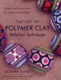 The Art of Polymer Clay Millefiori Techniques