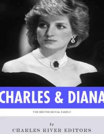 The British Royal Family: The Lives of Charles, Prince of Wales and Diana, Princess of Wales
