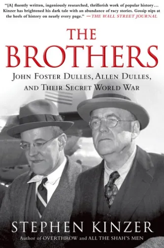 The Brothers: John Foster Dulles, Allen Dulles, and Their Secret World War