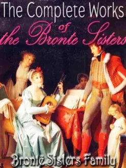 The Complete Works of the Brontë Family
