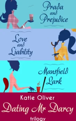 The Dating Mr Darcy Trilogy: Prada and Prejudice / Love and Liability / Mansfield Lark