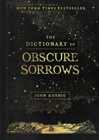 The Dictionary of Obscure Sorrows