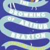 The Drowning of Arthur Braxton