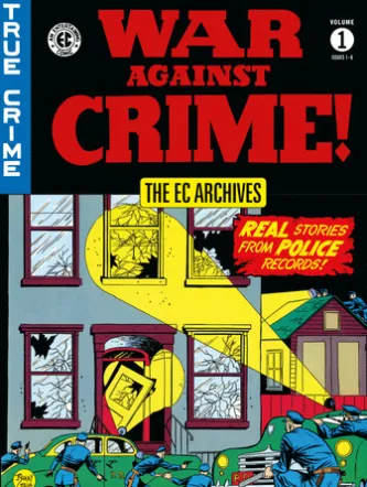 The EC Archives: War Against Crime Volume 1