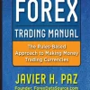 The Forex Trading Manual: The Rules-Based Approach to Making Money Trading Currencies