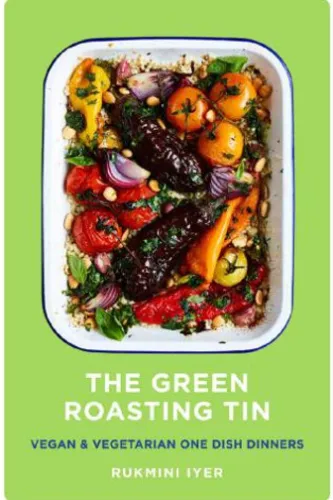 The Green Roasting Tin Vegan and Vegetarian One Dish