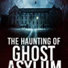 The Haunting of Ghost Asylum