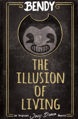 The Illusion of Living: An AFK Book (Bendy)
