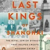 The Last Kings of Shanghai