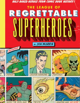 The League of Regrettable Superheroes