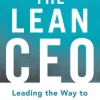 The Lean CEO: Leading the Way to World-Class Excellence