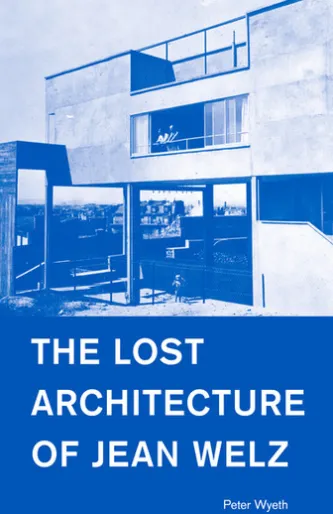 The Lost Architecture of Jean Welz