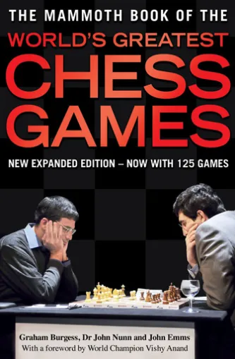The Mammoth Book of the World's Greatest Chess Games