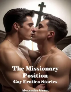 The Missionary Position: Gay Erotica Stories