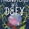 The Monsters We Defy