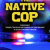 THE NATIVE COP: An Overview of the Thoughts, Experiences, and Encounters for Those Interested in the Law Enforcement Profession