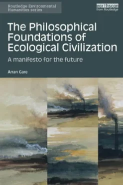 The Philosophical Foundations of Ecological Civilization