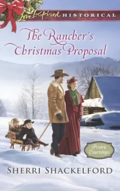 The Rancher's Christmas Proposal (Prairie Courtships, Book 2) (Mills & Boon Love Inspired Historical)