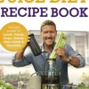 The Reboot with Joe Juice Diet Recipe Book: Over 100 recipes inspired by the film 'Fat, Sick & Nearly Dead'