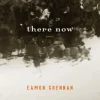 There Now