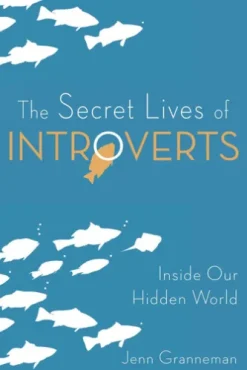 The Secret Lives of Introverts
