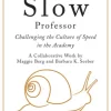 The Slow Professor