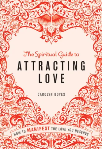 The Spiritual Guide to Attracting Love
