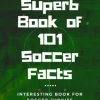 The Superb Book of 101 Soccer Facts