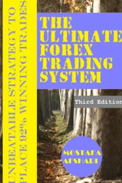 The Ultimate Forex Trading System-Unbeatable Strategy to Place 92% Winning Trades