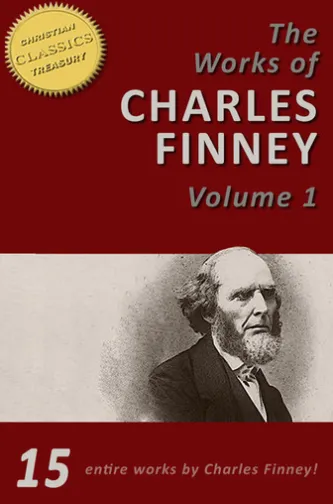 The Works of Charles Finney, Vol 1: Power From on High, Lectures on Revivals of Religion, Autobiography of Charles Finney