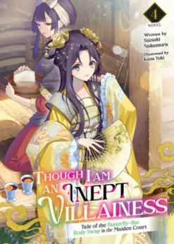 Though I Am an Inept Villainess: Tale of the Butterfly-Rat Body Swap in the Maiden Court (Light Novel) Vol. 4