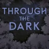 Through the Dark