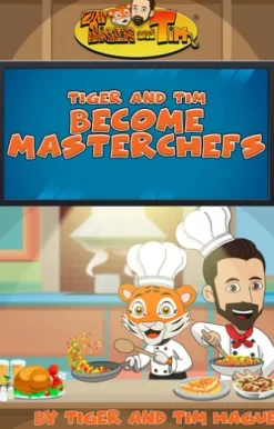Tiger and Tim Become Masterchefs