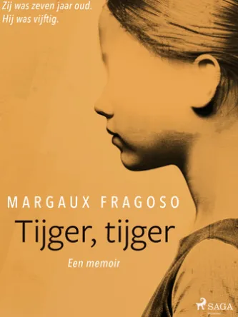 Tijger, tijger: Zij was zeven jaar oud. Hij was vijftig. Een memoir.
