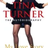 Tina Turner: My Love Story (Official Autobiography)