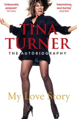 Tina Turner: My Love Story (Official Autobiography)