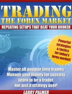 Trading The Forex Market – Repeating Setups That Beat Your Broker!