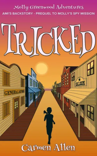 Tricked: Ami’s Backstory – Prequel to Molly’s Spy Mission