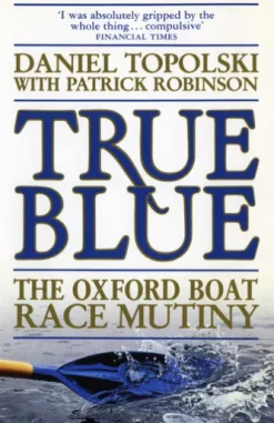 True Blue: The Oxford Boat Race Mutiny