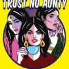 Trust No Aunty
