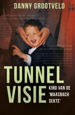 Tunnelvisie - kind van de 'Maasbach sekte'